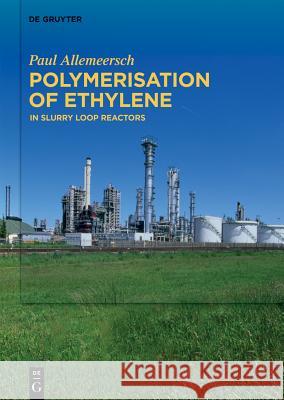 Polymerisation of Ethylene: In Slurry Loop Reactors Allemeersch, Paul 9783110292145 De Gruyter - książka