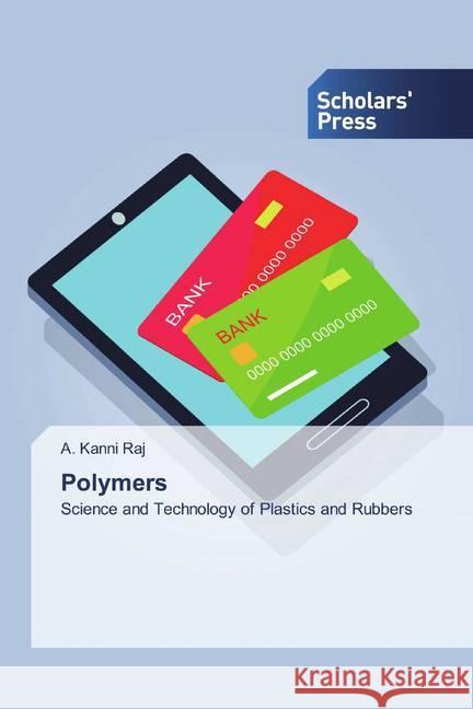 Polymers : Science and Technology of Plastics and Rubbers Kanni Raj, A. 9786202312523 Scholar's Press - książka
