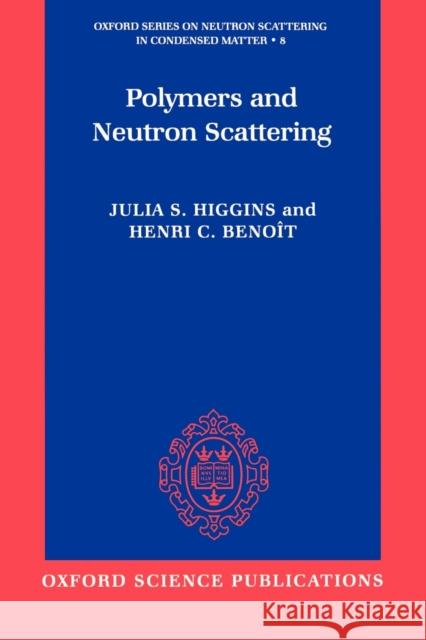 Polymers and Neutron Scattering Julia S. Higgins Henry C. Benoit Henry C. Benoft 9780198500636 Oxford University Press - książka