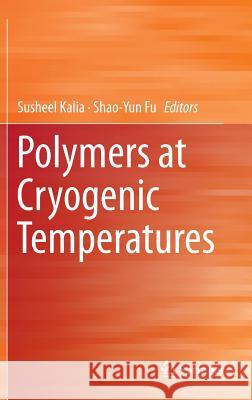 Polymers at Cryogenic Temperatures Susheel Kalia 9783642353345 Springer, Berlin - książka