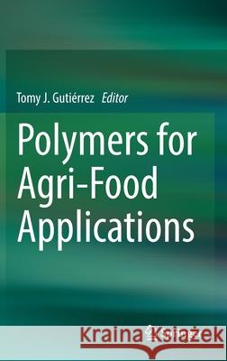 Polymers for Agri-Food Applications Tomy Gutierrez 9783030194154 Springer - książka