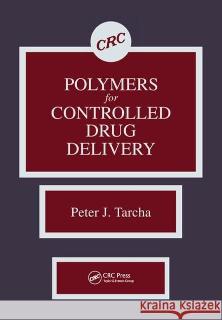 Polymers for Controlled Drug Delivery Peter J. Tarcha   9780367450755 CRC Press - książka