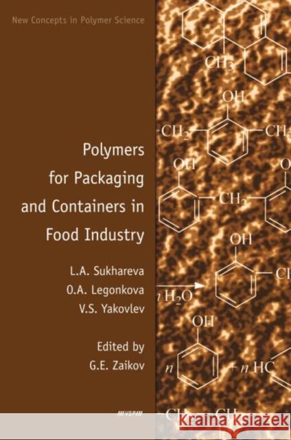 Polymers for Packaging and Containers in Food Industry L. A. Sukhareva V.S. Yakovlev O. A. Legonkova 9789004161436 Brill - książka