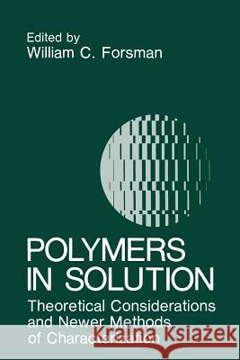 Polymers in Solution: Theoretical Considerations and Newer Methods of Characterization Forsman, W. C. 9781489904676 Springer - książka