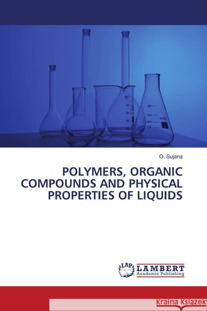 POLYMERS, ORGANIC COMPOUNDS AND PHYSICAL PROPERTIES OF LIQUIDS Sujana, O. 9786206738954 LAP Lambert Academic Publishing - książka