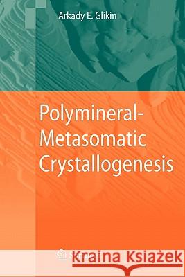 Polymineral-Metasomatic Crystallogenesis Arkady Eduardovich Glikin 9789048180431 Springer - książka