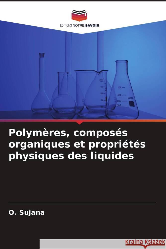 Polymères, composés organiques et propriétés physiques des liquides Sujana, O. 9786206326601 Editions Notre Savoir - książka