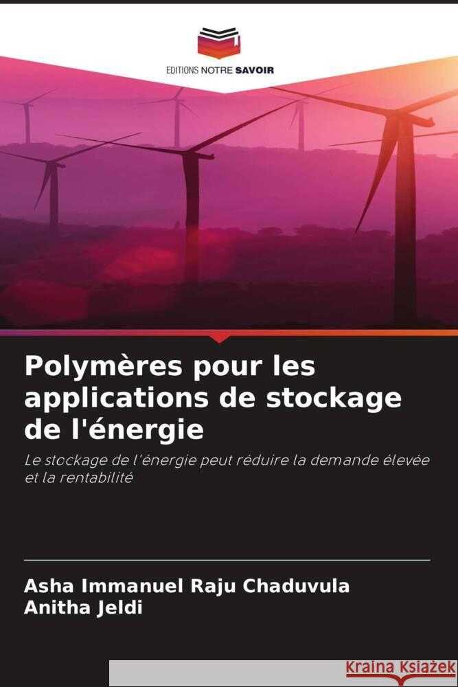 Polymères pour les applications de stockage de l'énergie Chaduvula, Asha Immanuel Raju, Jeldi, Anitha 9786204713489 Editions Notre Savoir - książka