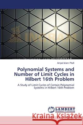 Polynomial Systems and Number of Limit Cycles in Hilbert 16th Problem Amjad Islam Pitafi 9783659157097 LAP Lambert Academic Publishing - książka