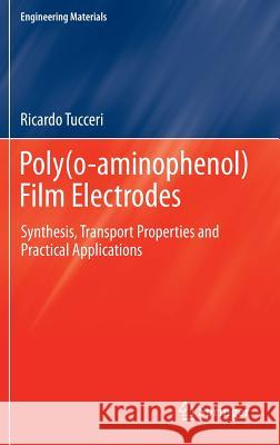 Poly(o-Aminophenol) Film Electrodes: Synthesis, Transport Properties and Practical Applications Tucceri, Ricardo 9783319021133 Springer - książka