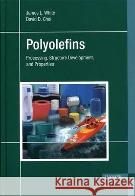 Polyolefins: Processing, Structure Development, and Properties James Lindsay White Juan P. Hernandez-Ortiz 9781569903698 Hanser Gardner Publications - książka