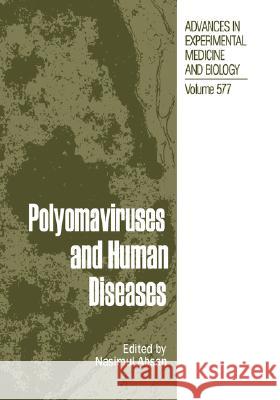 Polyomaviruses and Human Diseases Nasimul Ahsan 9780387292335 Springer Science+Business Media - książka