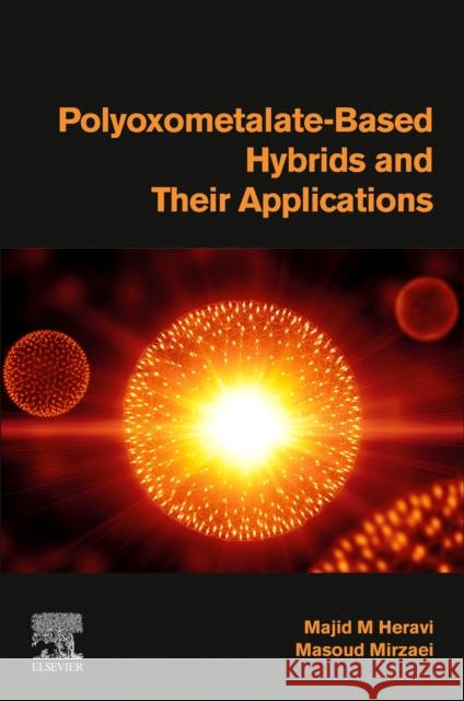 Polyoxometalate-Based Hybrids and Their Applications Heravi, Majid M. 9780323917315 Elsevier - książka