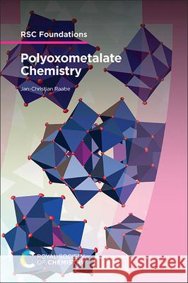 Polyoxometalate Chemistry Jan-Christian Raabe 9781837072033 Royal Society of Chemistry - książka