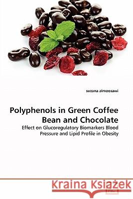 Polyphenols in Green Coffee Bean and Chocolate Suzana Almoosawi 9783639339314 VDM Verlag - książka