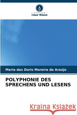 POLYPHONIE DES SPRECHENS UND LESENS Araújo, Maria das Doris Moreira de 9786208814496 Verlag Unser Wissen - książka
