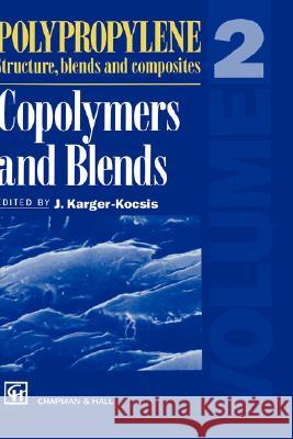 Polypropylene Structure, Blends and Composites: Volume 2 Copolymers and Blends Karger-Kocsis, J. 9780412614200 Kluwer Academic Publishers - książka