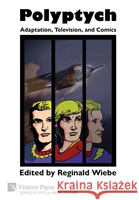 Polyptych: Adaptation, Television, and Comics Reginald Wiebe 9781648891304 Vernon Press - książka