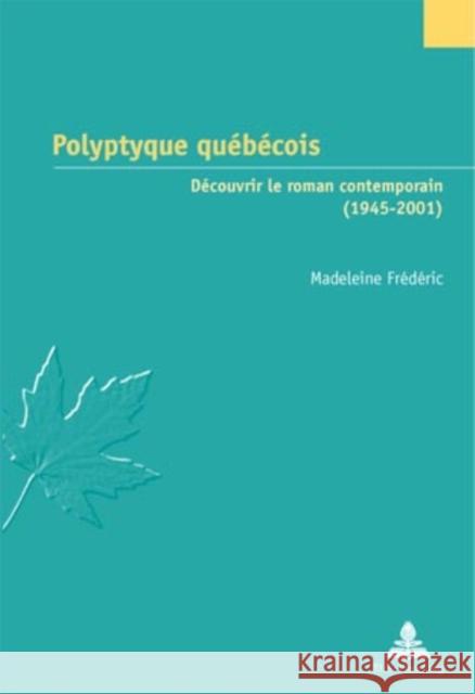 Polyptyque Québécois: Découvrir Le Roman Contemporain (1945-2001) Jaumain, Serge 9789052010960 Peter Lang Gmbh, Internationaler Verlag Der W - książka