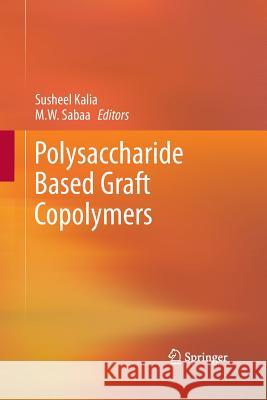 Polysaccharide Based Graft Copolymers Susheel Kalia M. W. Sabaa 9783642438325 Springer - książka