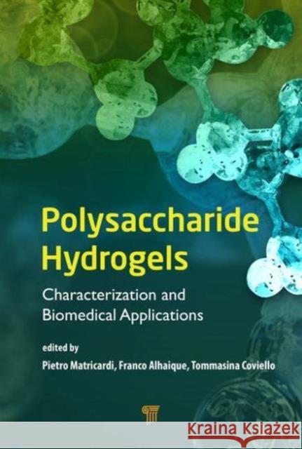 Polysaccharide Hydrogels: Characterization and Biomedical Applications Pietro Matricardi Franco Alhaique Tommasina Coviello 9789814613613 Pan Stanford - książka