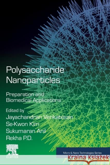 Polysaccharide Nanoparticles: Preparation and Biomedical Applications Jayachandran Venkatesan Se-Kwon Kim Sukumaran Anil 9780128223512 Elsevier - książka