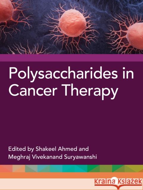 Polysaccharides in Cancer Therapy Shakeel Ahmed Meghraj Vivekanand Suryawanshi 9781032805092 CRC Press - książka