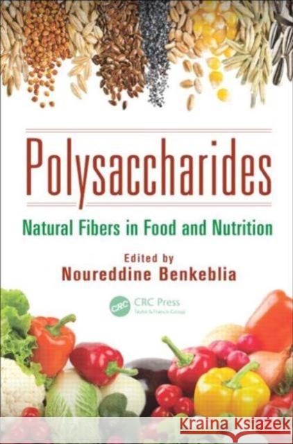 Polysaccharides: Natural Fibers in Food and Nutrition Benkeblia, Noureddine 9781466571815 CRC Press - książka