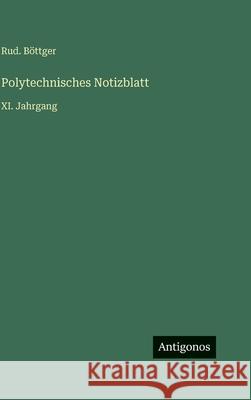 Polytechnisches Notizblatt: XI. Jahrgang Rud B?ttger 9783563981986 Antigonos Verlag - książka