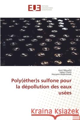 Poly(éther)s sulfone pour la dépollution des eaux usées Moualhi, Amir; Chatti, Saber; Abderazzak, Houyem 9786202534345 Éditions universitaires européennes - książka