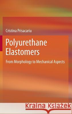 Polyurethane Elastomers: From Morphology to Mechanical Aspects Prisacariu, Cristina 9783709105139 Springer - książka
