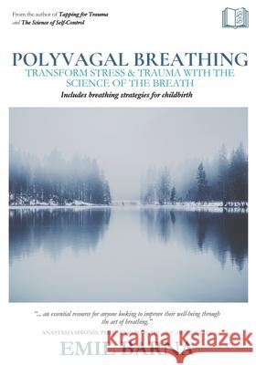 Polyvagal Breathing: Transform Stress & Trauma with the Science of the Breath Emil Barna 9780645665499 Barna Books - książka