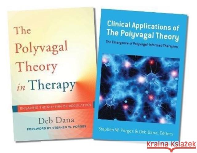 Polyvagal Theory in Therapy / Clinical Applications of the Polyvagal Theory Two-Book Set Deb A. Dana Stephen W. Porges (University of North C  9780393713411 WW Norton & Co - książka