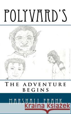Polyvards: The Adventure Begins MR Marshall Frank 9781460995426 Createspace - książka