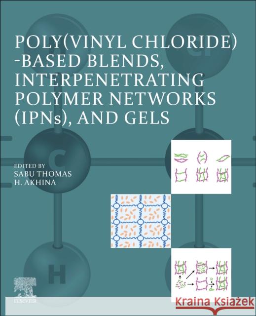 Poly(vinyl Chloride)-Based Blends, Ipns, and Gels Sabu Thomas H. Akhina 9780323994743 Elsevier - książka