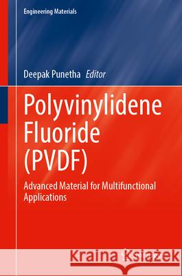 Polyvinylidene Fluoride (Pvdf): Advanced Material for Multifunctional Applications Deepak Punetha 9789819567171 Springer - książka