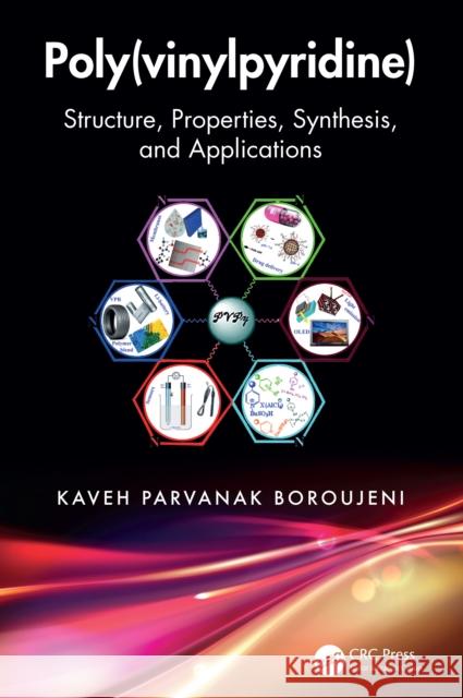 Poly(vinylpyridine): Structure, Properties, Synthesis, and Applications Kaveh Parvanak Boroujeni 9781041106388 CRC Press - książka