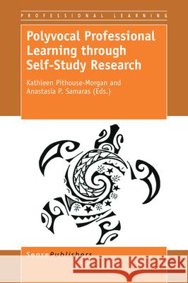 Polyvocal Professional Learning through Self-Study Research Kathleen Pithouse-Morgan Anastasia P. Samaras 9789463002189 Sense Publishers - książka
