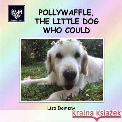 Polywaffle, the Little Dog Who Could Lisa Domeny 9780994323965 Pet Publishing Plus - książka