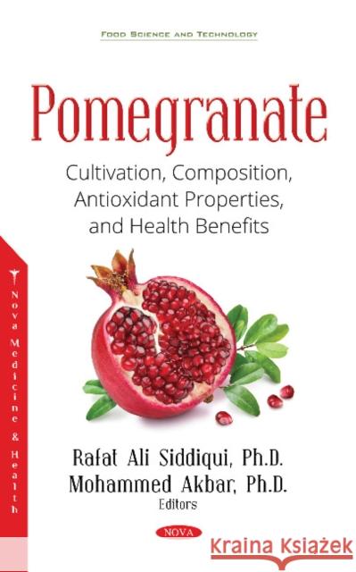 Pomegranate: Cultivation, Composition, Antioxidant Properties, and Health Benefits Rafat Siddiqui, Ph.D, Mohammed Akbar 9781536141191 Nova Science Publishers Inc - książka