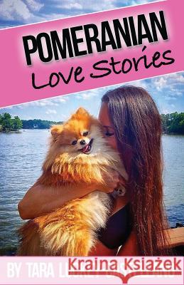 Pomeranian Love Stories Tara Luckey-Castellano 9781519591340 Createspace Independent Publishing Platform - książka