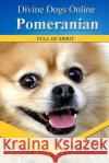 Pomeranians: Divine Dogs Online Mychelle Klose 9781484983881 Createspace Independent Publishing Platform