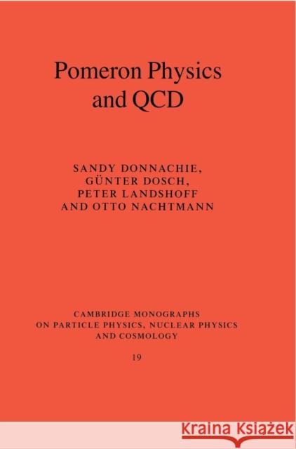 Pomeron Physics and QCD Sandy Donnachie Gunter (Ruprecht-Karls-universitat Heidelberg, German Dosch 9780521780391 CAMBRIDGE UNIVERSITY PRESS - książka