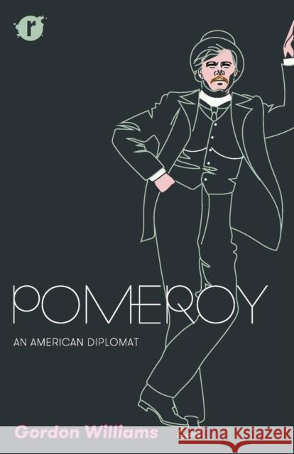 Pomeroy: An American Diplomat Gordon Williams 9781908390356 Reinkarnation - książka