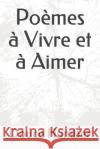 Poèmes à Vivre et à Aimer Humber, Douce 9781689824996 Independently Published