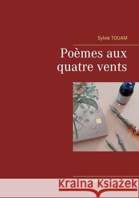 Poèmes aux quatre vents Sylvie Touam 9782322238460 Books on Demand - książka