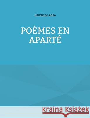 Poèmes en aparté Sandrine Adso 9782322541980 Bod - Books on Demand - książka