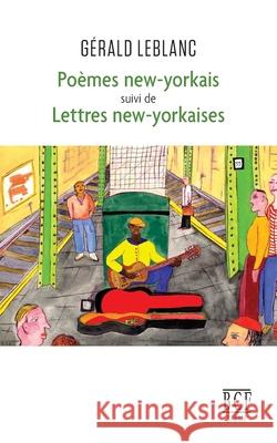 Poèmes new-yorkais suivi de Lettres new-yorkaises Gérald LeBlanc 9782897442095 Prise de Parole - książka