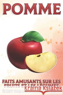 Pomme: Faits amusants sur les fruits et les légumes #39 Michelle Hawkins 9798516852824 Independently Published - książka
