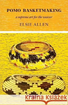 Pomo Basketmaking: A Supreme Art for the Weaver Elsie Allen Vinson Brown 9780879610166 Naturegraph Publishers - książka